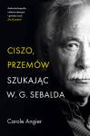 Ciszo, przemów. Szukając W.G. Sebalda