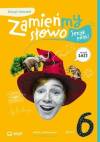 Zamieńmy słowo. Język polski. Zeszyt ćwiczeń. Szkoła podstawowa. Klasa 6