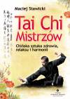Tai Chi Mistrzów. Chińska sztuka zdrowia, relaksu i harmonii