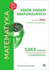 Matematyka. Zbiór zadań maturalnych. Lata 2010-2025. Poziom podstawowy. 1243 zadań CKE z rozwiązaniami
