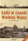 Łódź w czasie Wielkiej Wojny +DVD
