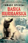 Baśka Murmańska. Niezwykła niedźwiedzica Wojska Polskieg