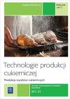 Technologie produkcji cukierniczej. Wyroby cukiernicze. Tom II. Część 2. Podręcznik do nauki zawodu cukiernik. Szkoły ponadgimnazjalne