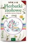 Herbatki ziołowe na drobne życiowe bolączki