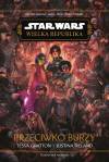 Star Wars. Wielka Republika. Przeciwko burzy