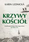 Krzywy kościół. Kronika powieściowa utraconego miasta: lata 1894-1921