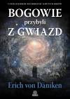 Bogowie przybyli z gwiazd. O pozaziemskim pochodzeniu dawnych bogów