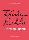 Frida Kahlo. Listy miłosne