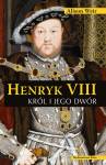 Henryk VIII. Król i jego dwór