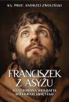 Franciszek z Asyżu. Ilustrowana biografia wielkiego świętego