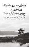 Życie To Podróż, To Ocean Cieślar Artur /Julia Hartwig