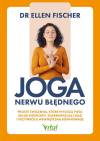 Joga nerwu błędnego. Proste ćwiczenia, które wyciszą twój układ nerwowy, zharmonizują ciało i przywrócą wewnętrzną równowagę