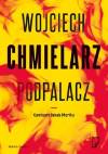 Podpalacz. Komisarz Jakub Mortka. Tom 1 (pocket)