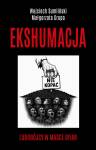 Ekshumacja. Ludobójcy w masce ofiar