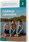Edukacja zdrowotna 2. Podręcznik dla szkół ponadpodstawowych. Zakres podstawowy