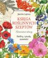Księga roślinnych szeptów. Elementarz duszy. Rośliny, rytuały, opowieści