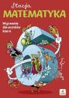 Stacja matematyka. Wyzwania dla uczniów klas 6
