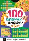100 KOLOROWYCH ŁAMIGŁÓWEK. ZADANIA DLA PRZEDSZKOLAKÓW. OD 5 LAT