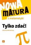 Nowa matura z matematyki. Tylko zdać ZP