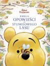 Księga opowieści ze Stumilowego Lasu. Disney Kubuś i Przyjaciele