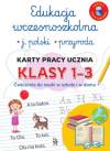 Edukacja wczesnoszkolna. Język polski. Przyroda. Karty pracy ucznia. Klasa 1-3. Ćwiczenia do nauki w