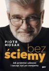 Bez Ĺciemy. Jak przestaÄ udawaÄ i zaczÄÄ ĹźyÄ po swojemu