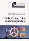 Marketing na rynku środków produkcji - Tadeusz Wojciechowski