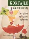 Koktajle dla smakoszy - Maria Costantino