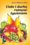 Ciało i ducha ratować żywieniem 