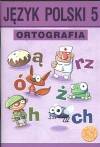 Język polski 5 Ortografia Zasady i ćwiczenia