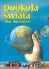 Dookoła świata. Atlas ilustrowany