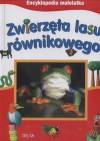 Encyklopedia małolatka Zwierzeta lasu równikowego