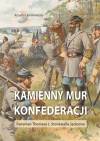 Kamienny mur konfederacji. Fenomen Thomasa J. Stonewalla Jacksona