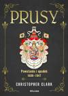 Prusy. Powstanie i upadek 1600-1947