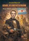 Król flibustierów. William Walker - niespokojny duch Ameryki