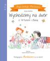Moja kolekcja Montessori Wychodzimy na dwór z Arturem i Basią