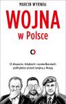 Wojna w Polsce. O ślepocie, błędach i zaniedbaniach polityków przed wojną z Rosją