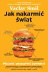 Jak nakarmić świat. Historia i przyszłość żywności
