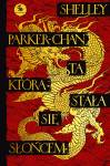 Ta, która stała się Słońcem. Cykl Świetlisty Cesarz. Tom 1