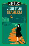 Jesteś tylko diabłem