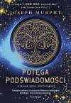 Potęga podświadomości (nowe wydanie uzupełnione)