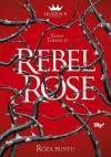 Rebel Rose. Róża buntu. The Queen`s Council. Tom 1