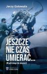 Jeszcze nie czas umierać... W pół drogi do nicości
