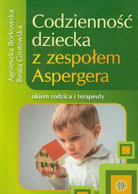 Codzienność dziecka z zespołem Aspergera okiem rodzica i terapeuty