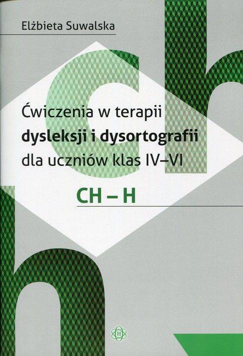 Ćwiczenia w terapii dysleksji i dysortografii dla uczniów klas 4-6. CH - H