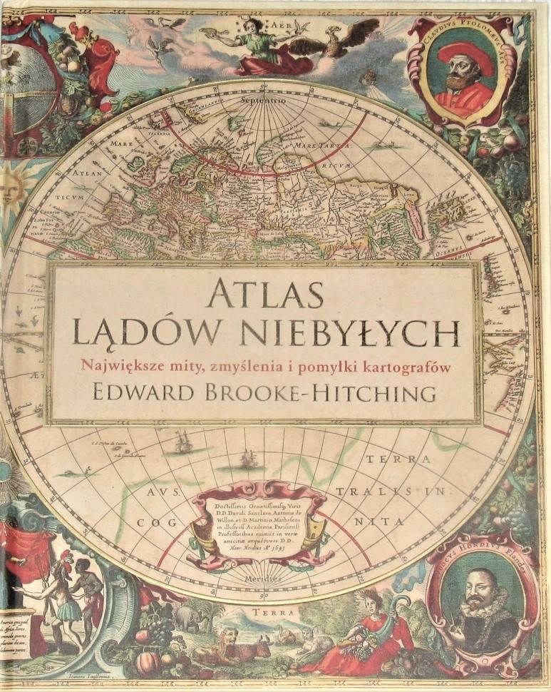 Atlas lądów niebyłych. Największe mity, zmyślenia i pomyłki kartografów